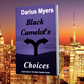 Black Camelot Choices, Hardcover:  PRE-ORDER NOW, ON SALE DATE, DEC 1