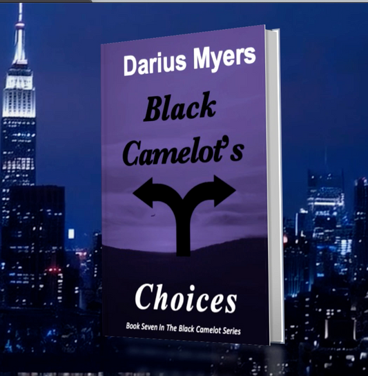 Black Camelot’s Choices, Hardcover:  PRE-ORDER NOW, ON SALE DATE, DEC 1