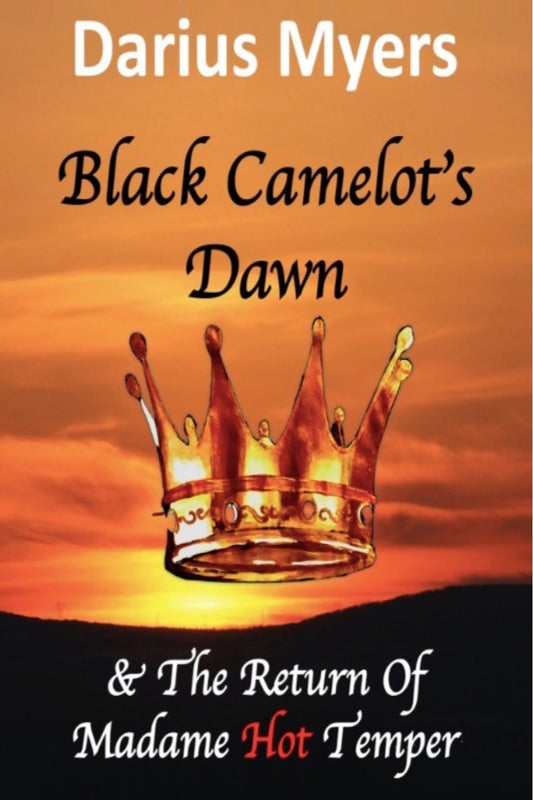 Black Camelot's Dawn & The Return of Madame Hot Temper- Hardcover