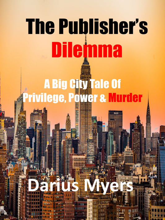 The Publisher's Dilemma: A Big City Tale of Privilege, Power & Murder-Paperback